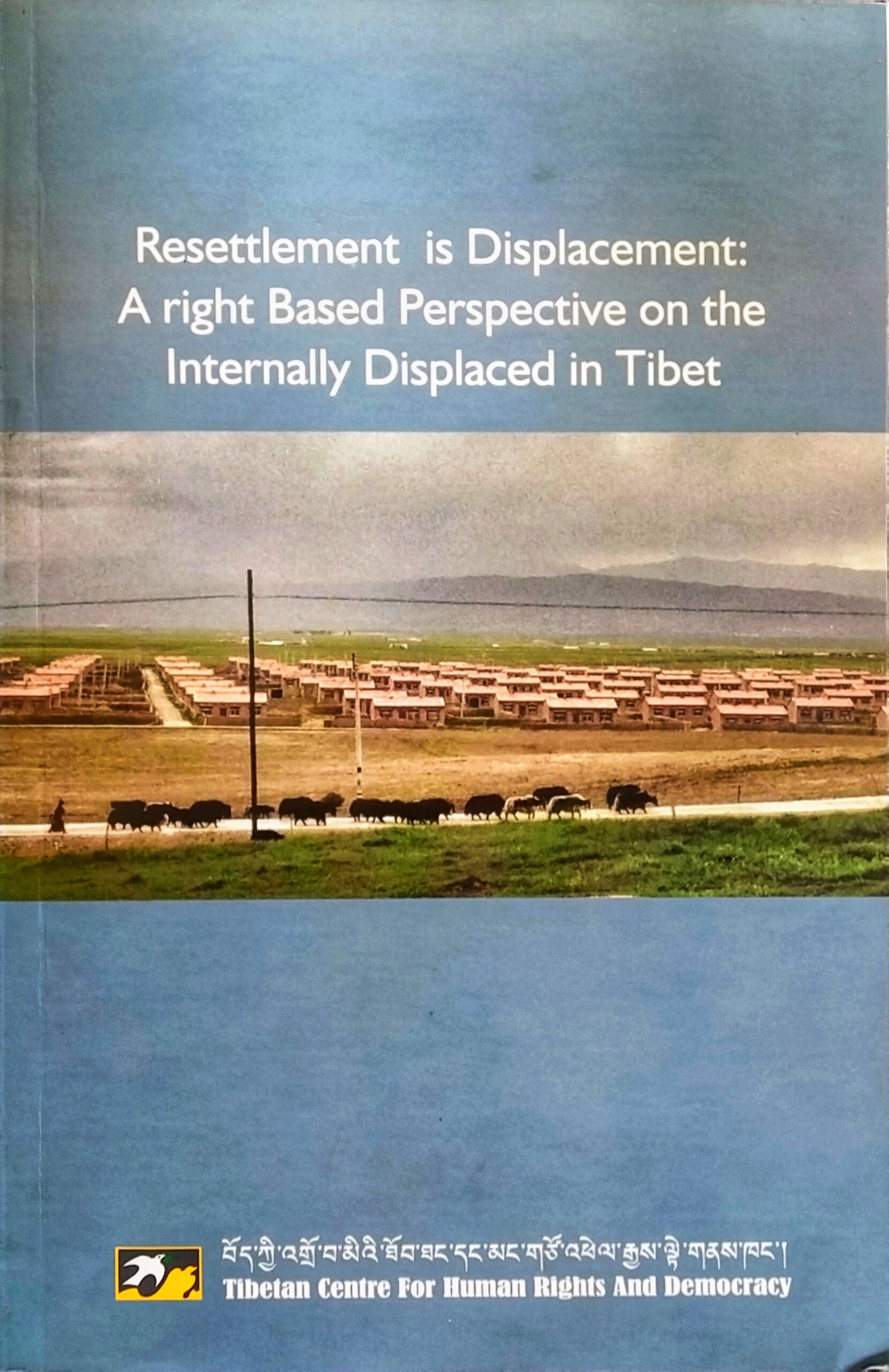 Resettlement is Displacement: A right-based perspective on the internally displaced in Tibet