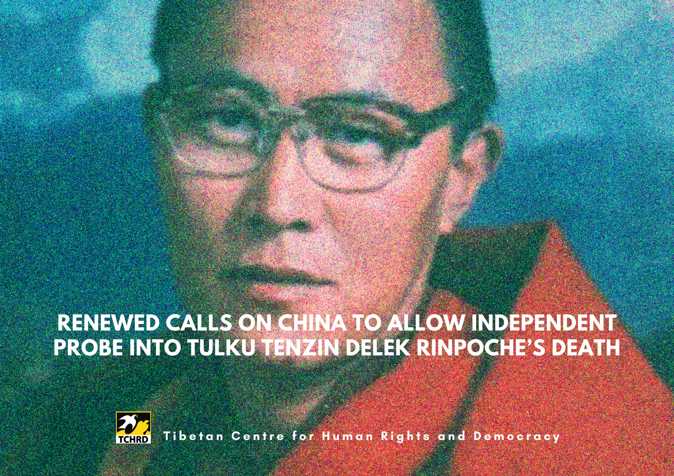 Renewed Calls on China to Allow Independent Probe into Tulku Tenzin Delek Rinpoche’s Death